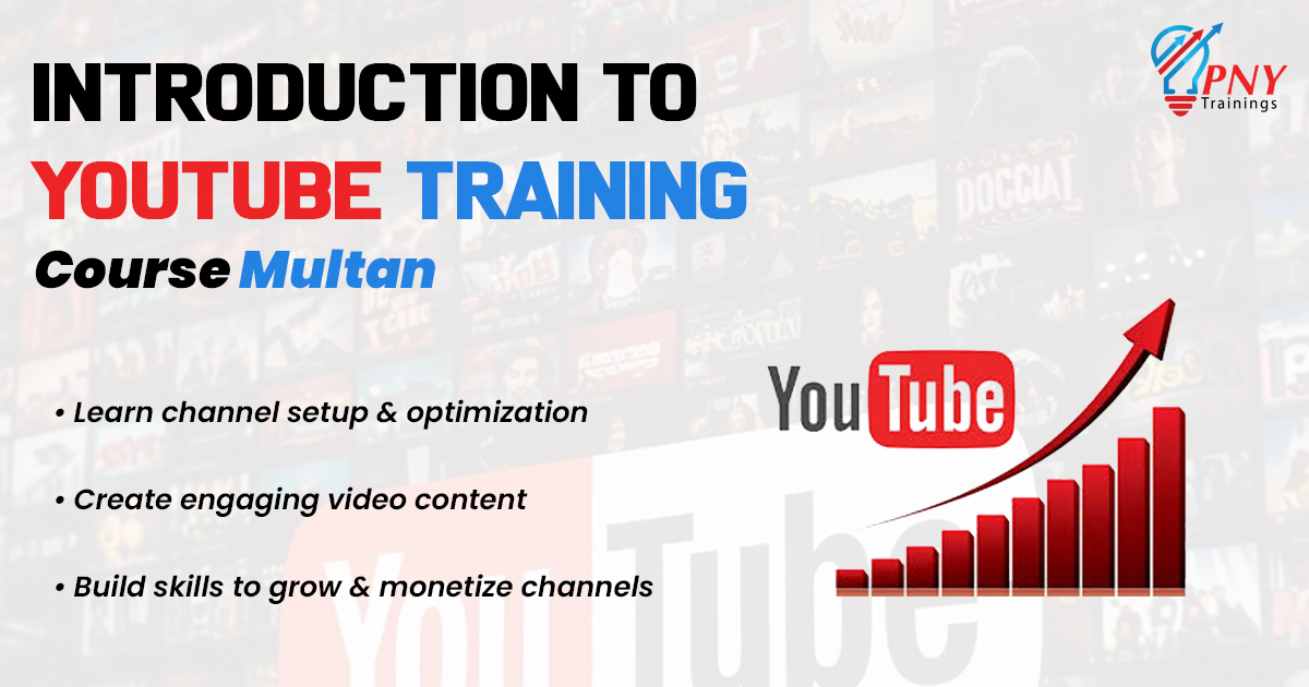 Enroll in the Leading YouTube Training Course in Multan